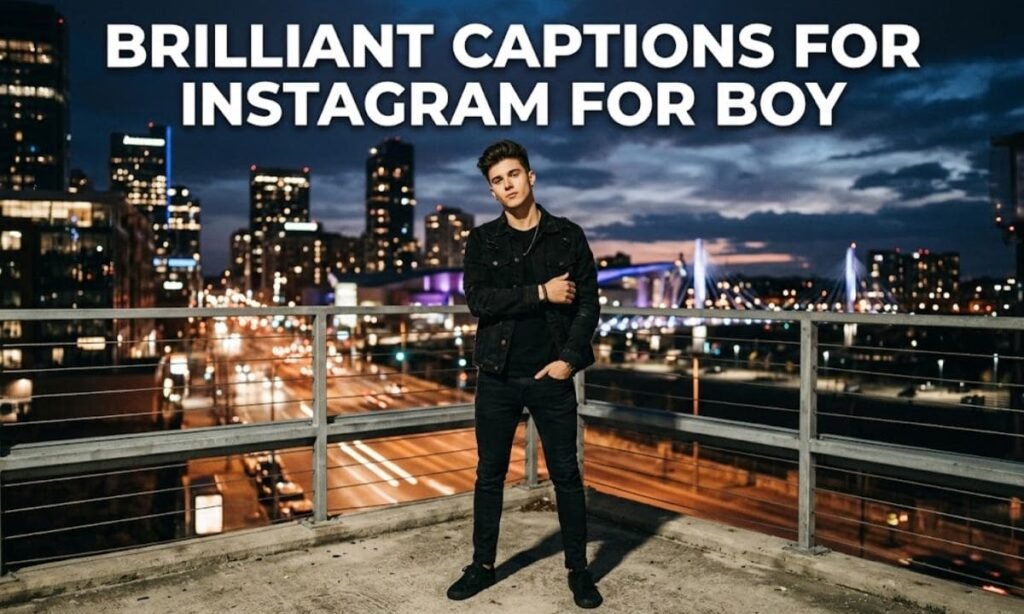 Brilliant Captions for Instagram for Boy